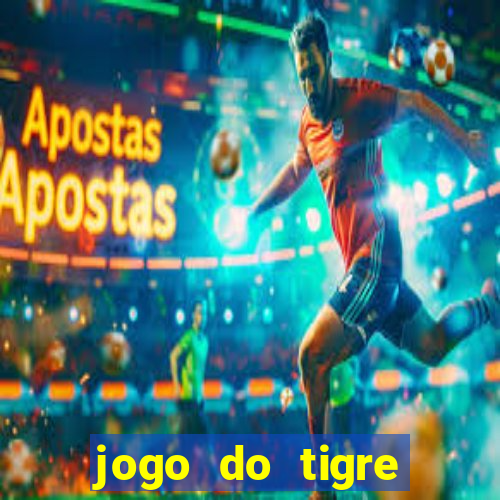 jogo do tigre plataforma chinesa